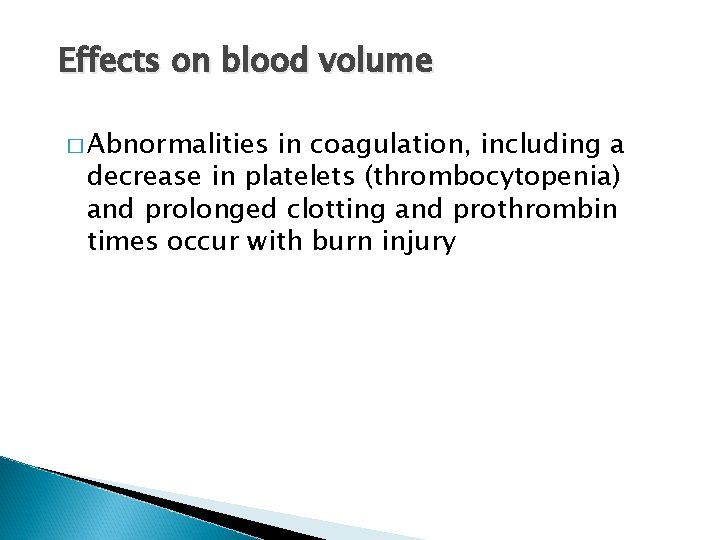 Effects on blood volume � Abnormalities in coagulation, including a decrease in platelets (thrombocytopenia)