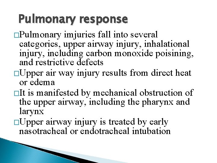 Pulmonary response �Pulmonary imjuries fall into several categories, upper airway injury, inhalational injury, including