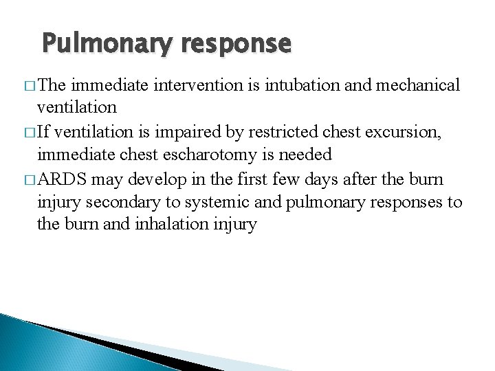 Pulmonary response � The immediate intervention is intubation and mechanical ventilation � If ventilation