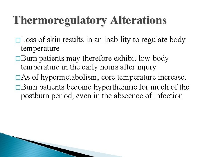 Thermoregulatory Alterations �Loss of skin results in an inability to regulate body temperature �Burn