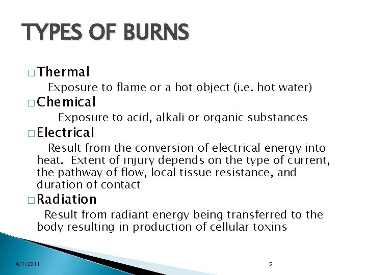 TYPES OF BURNS � Thermal Exposure to flame or a hot object (i. e.