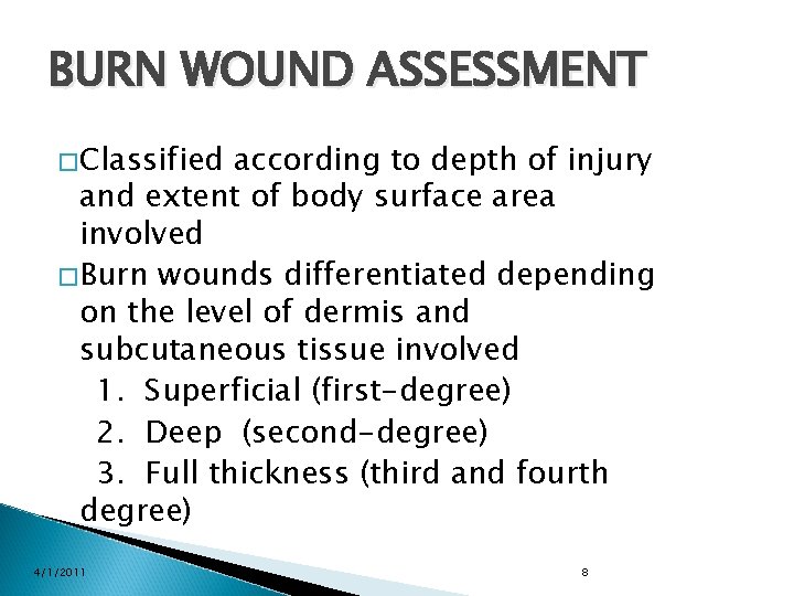 BURN WOUND ASSESSMENT �Classified according to depth of injury and extent of body surface