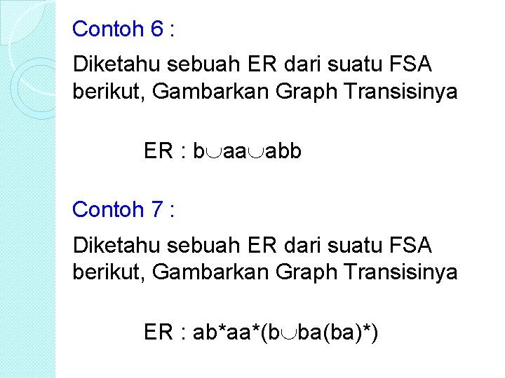 Contoh 6 : Diketahu sebuah ER dari suatu FSA berikut, Gambarkan Graph Transisinya ER