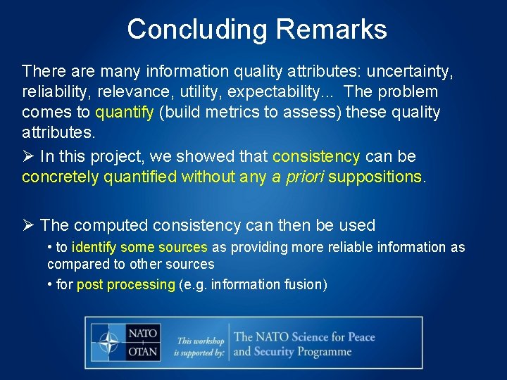 Concluding Remarks There are many information quality attributes: uncertainty, reliability, relevance, utility, expectability. .