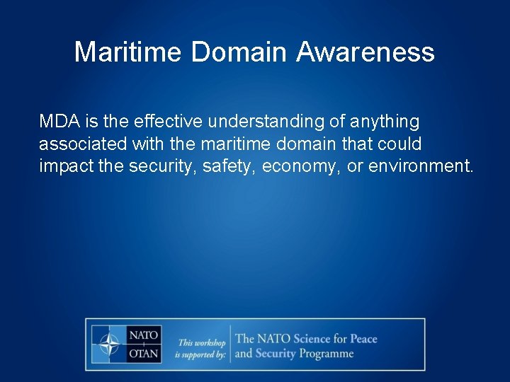Maritime Domain Awareness MDA is the effective understanding of anything associated with the maritime