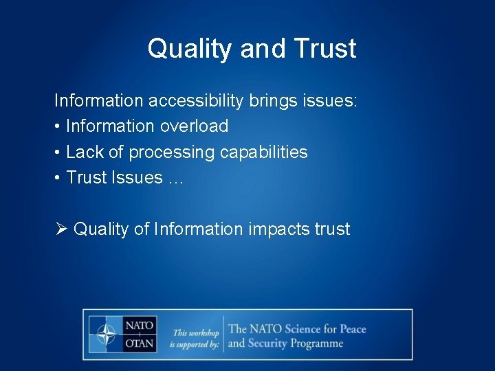 Quality and Trust Information accessibility brings issues: • Information overload • Lack of processing