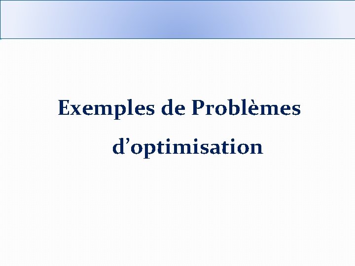 Exemples de Problèmes d’optimisation 