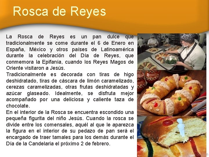 Rosca de Reyes La Rosca de Reyes es un pan dulce que tradicionalmente se