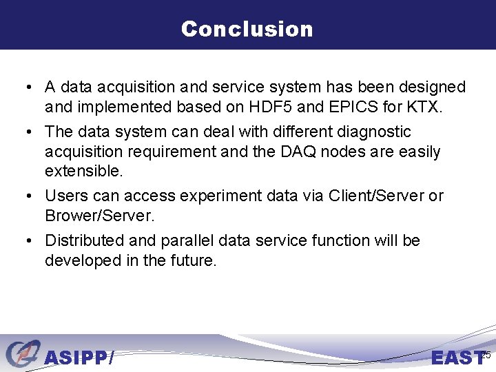 Conclusion • A data acquisition and service system has been designed and implemented based