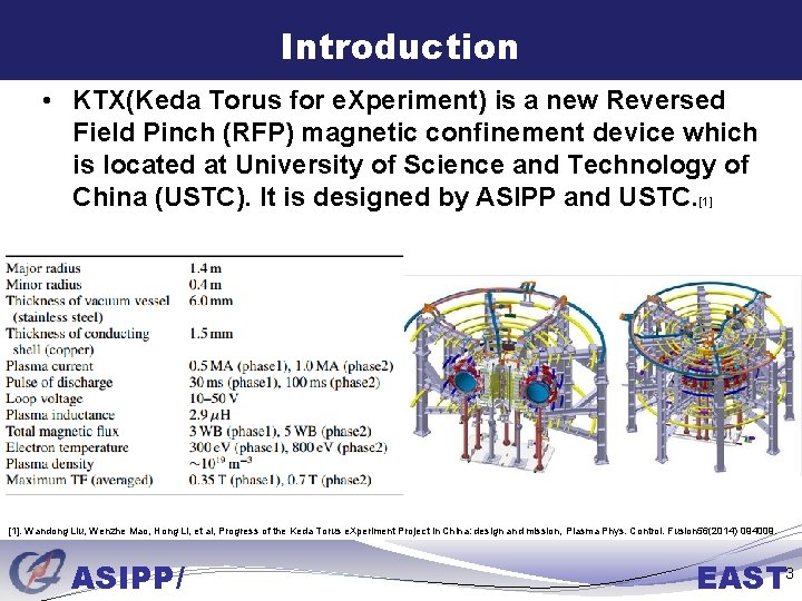 Introduction • KTX(Keda Torus for e. Xperiment) is a new Reversed Field Pinch (RFP)