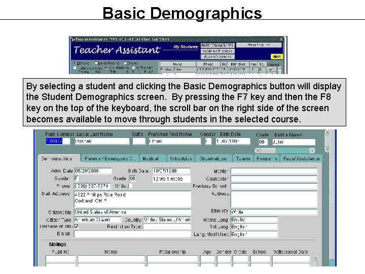 Basic Demographics By selecting a student and clicking the Basic Demographics button will display Basic Demographics By selecting a student and clicking the Basic Demographics button will display