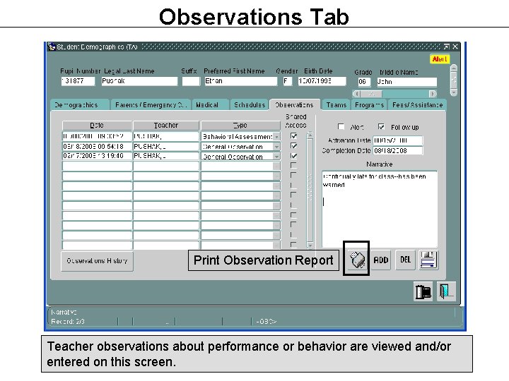 Observations Tab Print Observation Report Teacher observations about performance or behavior are viewed and/or Observations Tab Print Observation Report Teacher observations about performance or behavior are viewed and/or