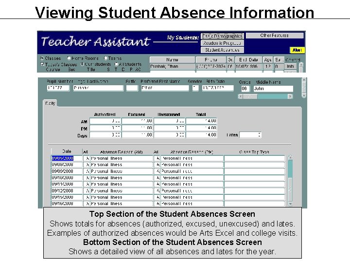 Viewing Student Absence Information Top Section of the Student Absences Screen Shows totals for Viewing Student Absence Information Top Section of the Student Absences Screen Shows totals for