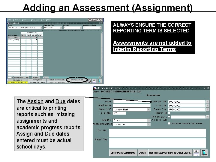 Adding an Assessment (Assignment) ALWAYS ENSURE THE CORRECT REPORTING TERM IS SELECTED Assessments are Adding an Assessment (Assignment) ALWAYS ENSURE THE CORRECT REPORTING TERM IS SELECTED Assessments are