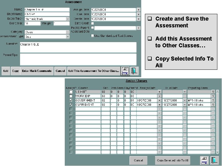 q Create and Save the Assessment q Add this Assessment to Other Classes… q q Create and Save the Assessment q Add this Assessment to Other Classes… q