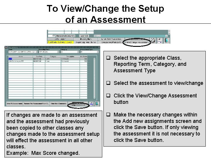 To View/Change the Setup of an Assessment q Select the appropriate Class, Reporting Term, To View/Change the Setup of an Assessment q Select the appropriate Class, Reporting Term,