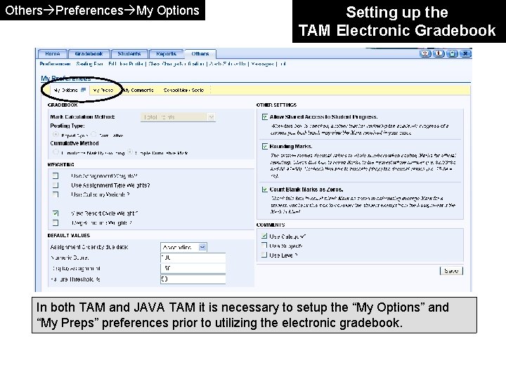 Others Preferences My Options Setting up the TAM Electronic Gradebook In both TAM and Others Preferences My Options Setting up the TAM Electronic Gradebook In both TAM and