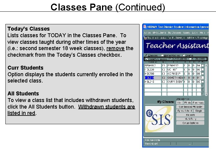 Classes Pane (Continued) Today’s Classes Lists classes for TODAY in the Classes Pane. To Classes Pane (Continued) Today’s Classes Lists classes for TODAY in the Classes Pane. To