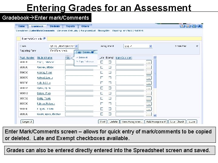 Entering Grades for an Assessment Gradebook Enter mark/Comments Enter Mark/Comments screen – allows for Entering Grades for an Assessment Gradebook Enter mark/Comments Enter Mark/Comments screen – allows for