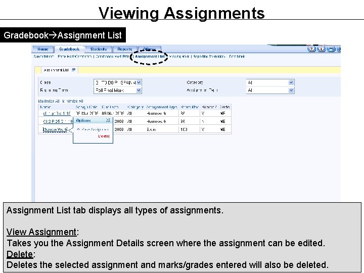 Viewing Assignments Gradebook Assignment List tab displays all types of assignments. View Assignment: Takes Viewing Assignments Gradebook Assignment List tab displays all types of assignments. View Assignment: Takes