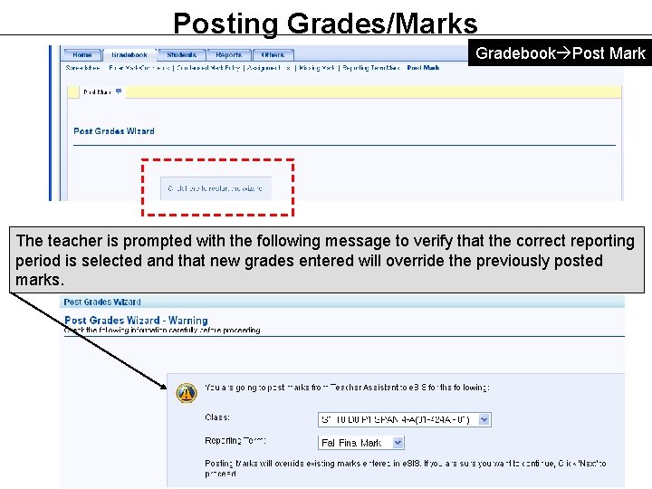 Posting Grades/Marks Gradebook Post Mark The teacher is prompted with the following message to Posting Grades/Marks Gradebook Post Mark The teacher is prompted with the following message to