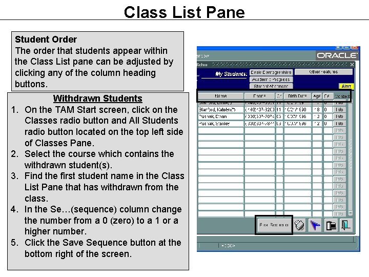 Class List Pane Student Order The order that students appear within the Class List Class List Pane Student Order The order that students appear within the Class List