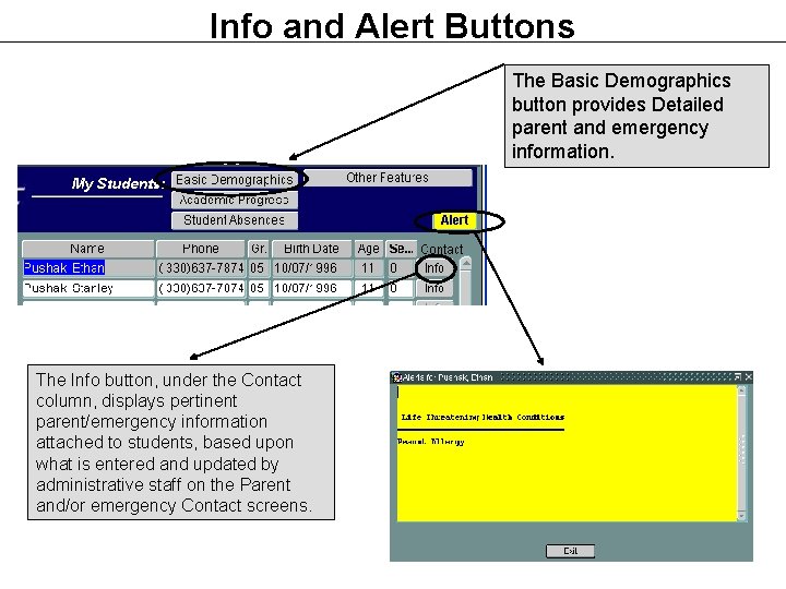 Info and Alert Buttons The Basic Demographics button provides Detailed parent and emergency information. Info and Alert Buttons The Basic Demographics button provides Detailed parent and emergency information.