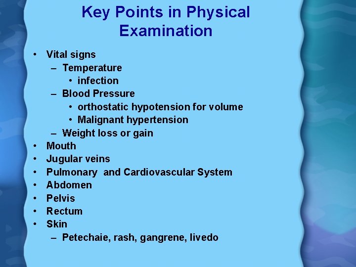 Key Points in Physical Examination • Vital signs – Temperature • infection – Blood