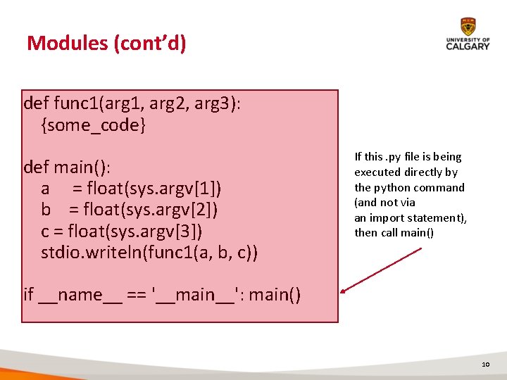 Modules (cont’d) def func 1(arg 1, arg 2, arg 3): {some_code} def main(): a