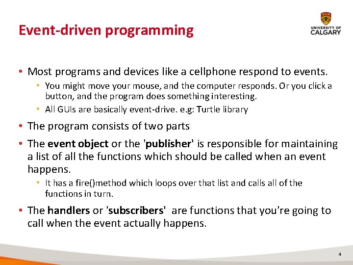 Event-driven programming • Most programs and devices like a cellphone respond to events. •
