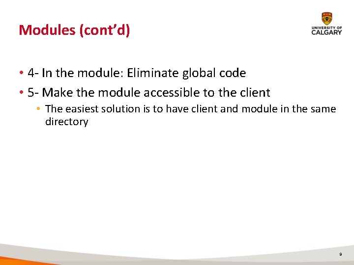 Modules (cont’d) • 4 - In the module: Eliminate global code • 5 -