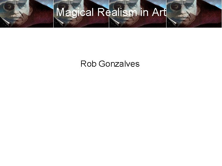 Magical Realism in Art Rob Gonzalves 