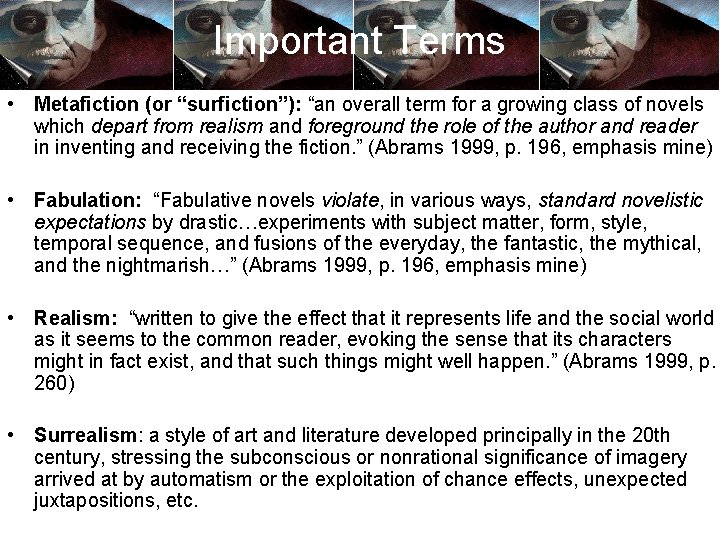 Important Terms • Metafiction (or “surfiction”): “an overall term for a growing class of