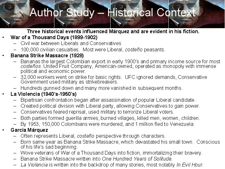 Author Study – Historical Context • • Three historical events influenced Márquez and are