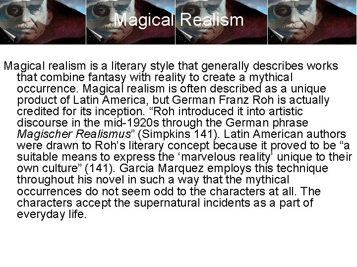 Magical Realism Magical realism is a literary style that generally describes works that combine