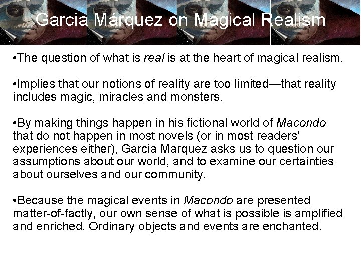 Garcia Márquez on Magical Realism • The question of what is real is at