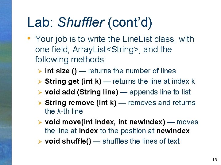 Lab: Shuffler (cont’d) • Your job is to write the Line. List class, with