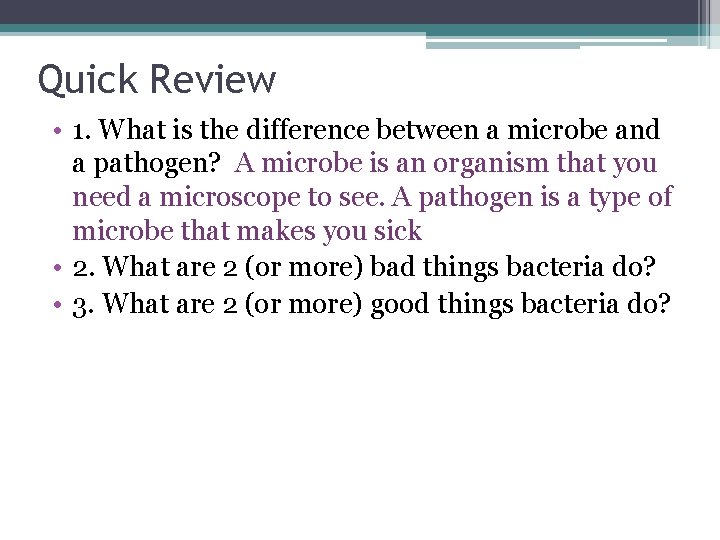 Quick Review • 1. What is the difference between a microbe and a pathogen?