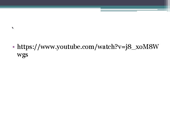 ` • https: //www. youtube. com/watch? v=j 8_xo. M 8 W wgs 