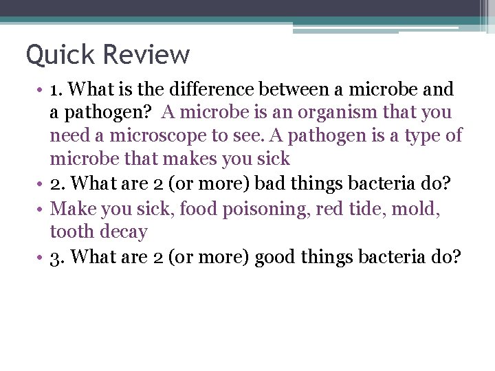 Quick Review • 1. What is the difference between a microbe and a pathogen?