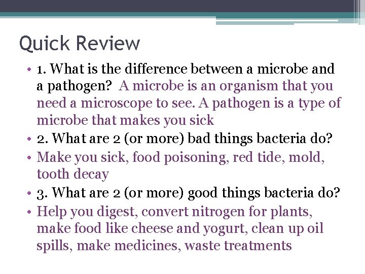 Quick Review • 1. What is the difference between a microbe and a pathogen?