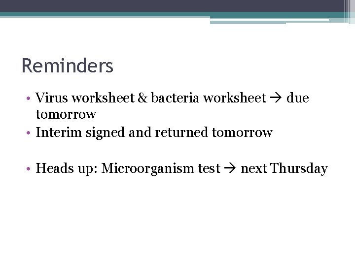 Reminders • Virus worksheet & bacteria worksheet due tomorrow • Interim signed and returned