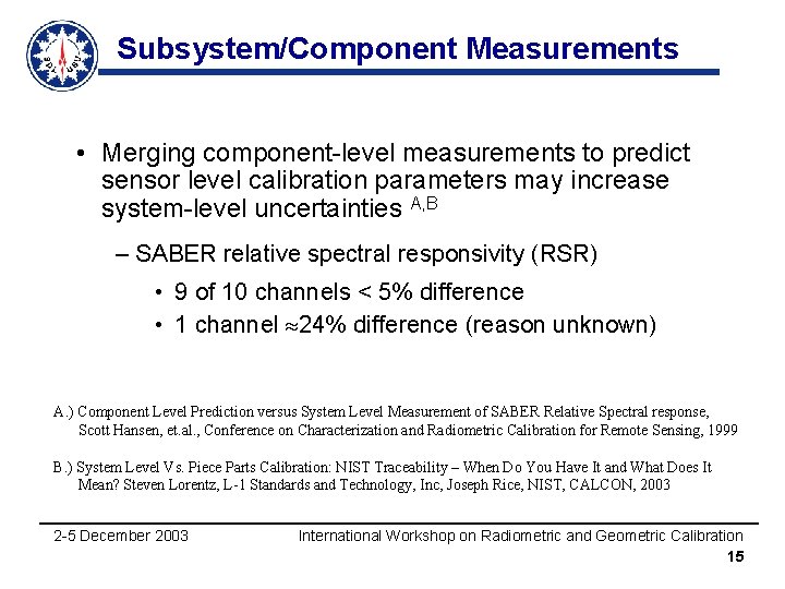 Subsystem/Component Measurements • Merging component-level measurements to predict sensor level calibration parameters may increase