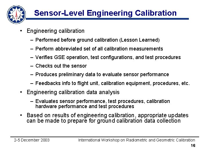 Sensor-Level Engineering Calibration • Engineering calibration – Performed before ground calibration (Lesson Learned) –