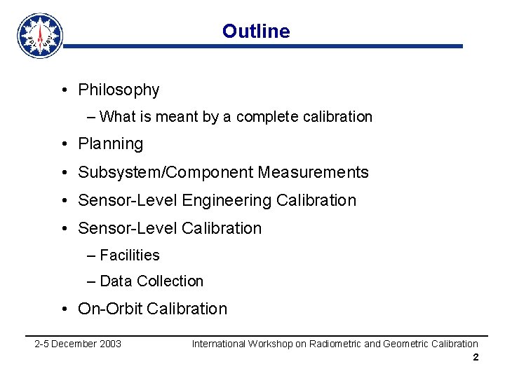 Outline • Philosophy – What is meant by a complete calibration • Planning •
