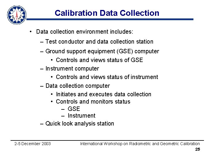 Calibration Data Collection • Data collection environment includes: – Test conductor and data collection