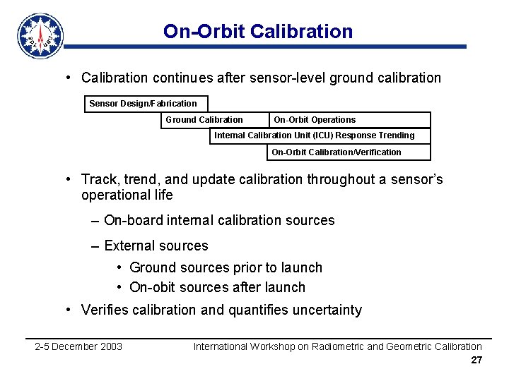 On-Orbit Calibration • Calibration continues after sensor-level ground calibration Sensor Design/Fabrication Ground Calibration On-Orbit