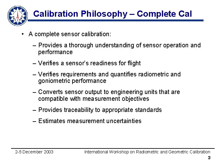Calibration Philosophy – Complete Cal • A complete sensor calibration: – Provides a thorough