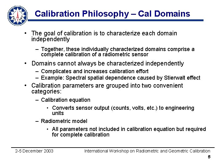 Calibration Philosophy – Cal Domains • The goal of calibration is to characterize each