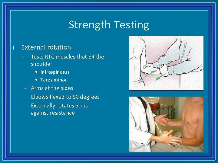 Strength Testing l External rotation – Tests RTC muscles that ER the shoulder •